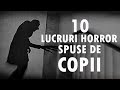 10 Lucruri HORROR Spuse de COPII