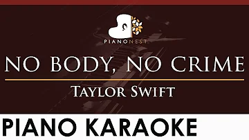 Taylor Swift - no body, no crime - HIGHER Key (Piano Karaoke Instrumental)