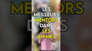 Les Mentors dans les Animes