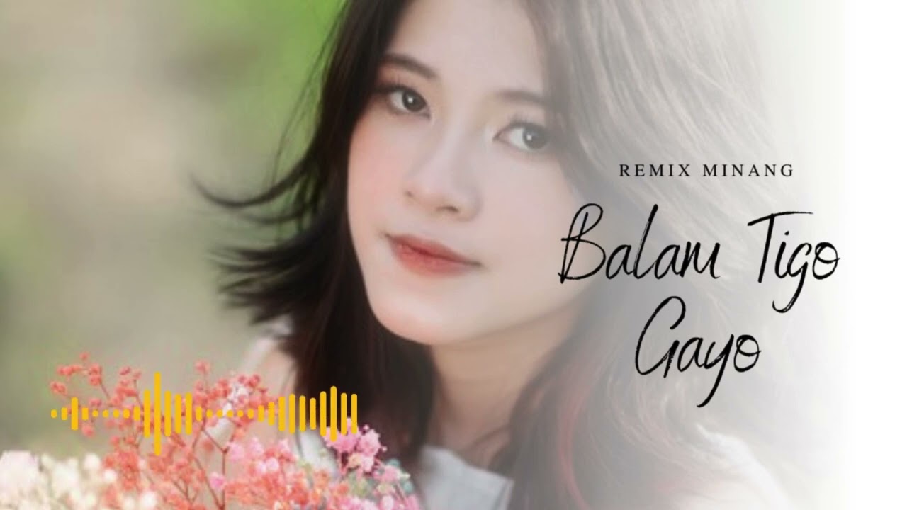 REMIX MINANG BALAM TIGO GAYO