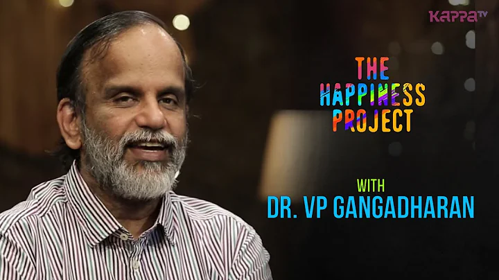 Dr. VP Gangadharan - The Happiness Project - Kappa TV