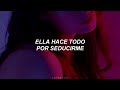 ella hace todo por seducirme (letra/lyrics)