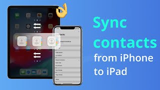 [3 Ways] How to Sync Contacts from iPhone to iPad 2023