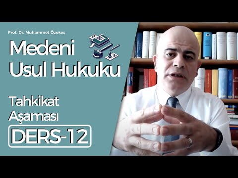 Prof. Dr. Muhammet Özekes- Medeni Usul Hukuku Dersi 12: Tahkikat Aşaması