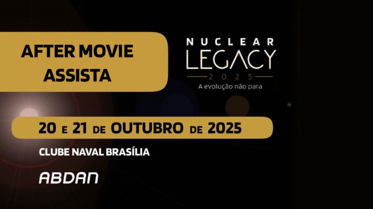 Nuclear Legacy 2025 — O futuro da energia nuclear no Brasil começa aqui ⚛️🇧🇷