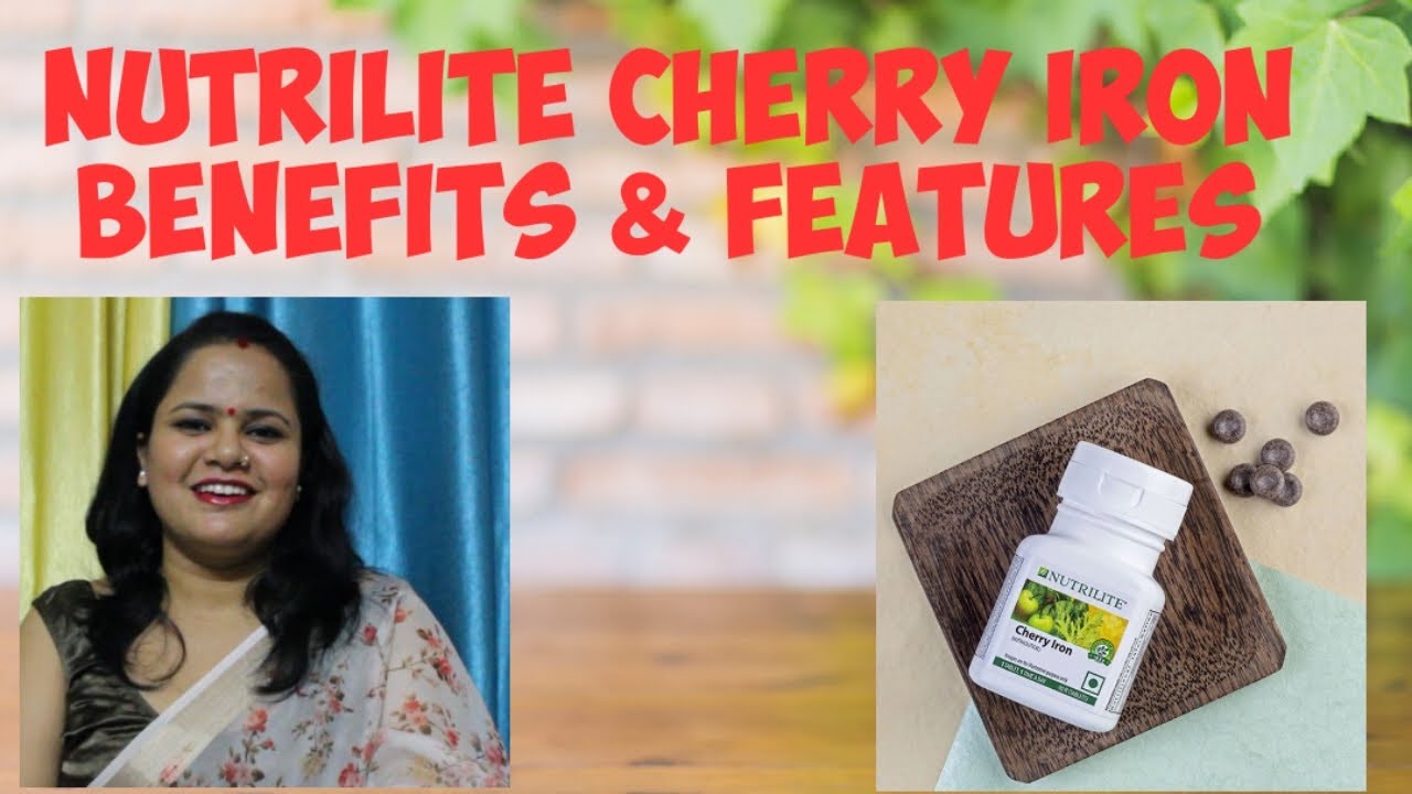 Nutrilite CHERRY IRON BENEFITS AND FEATURES II Why IRON Is Important I