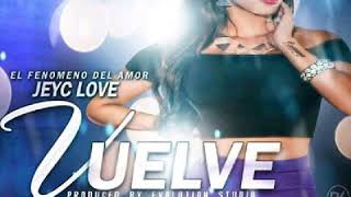 Jeyc Love - Vuelve - (By Dj Ving) Nuevo 2017