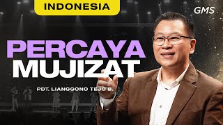 Indonesia | Percaya Mujizat - Pdt. Lianggono Tejo B (Official GMS Church)