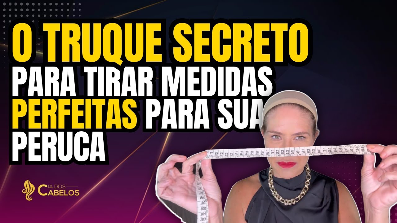 Você nunca mais vai errar o tamanho da sua peruca!! | Como tirar medidas da cabeça para usar peruca