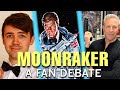 The Battle Over Moonraker | A Fan Debate