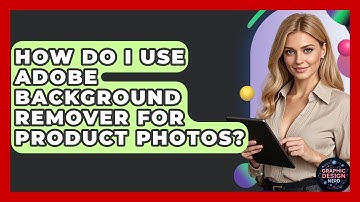 How Do I Use Adobe Background Remover For Product Photos? - Graphic Design Nerd