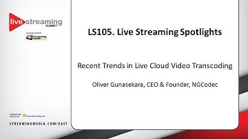 LS105: Recent Trends in Live Cloud Video Transcoding