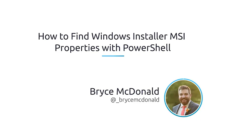 How To Find Windows Installer MSI Properties With PowerShell