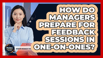How Do Managers Prepare For Feedback Sessions In One-on-Ones?