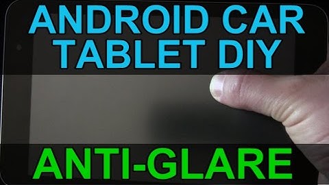 Android Car Tablet DIY: Anti-Glare Screen - Infotainment System Tutorial