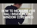 How to Measure Windows for Bali Inside Mount Window Coverings