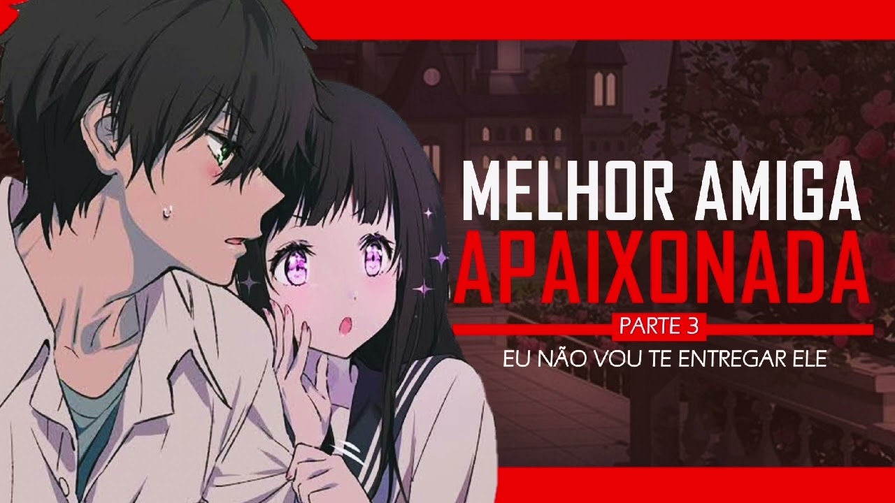 ASMR MELHOR AMIGA APAIXONADA - COM CIÚMES