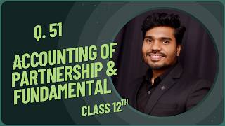 Q. 51 | Accounting of partnership & fundamental | class 12 | commerce | accountancy | CBSE