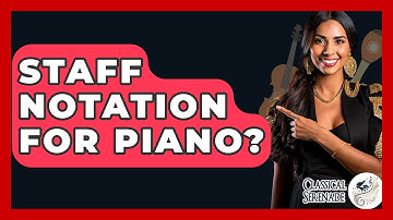 Staff Notation For Piano? - Classical Serenade