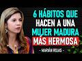 6 HÁBITOS que hacen IRRESISTIBLE a una MUJER MADURA | Marian Rojas Estapé