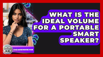 What Is The Ideal Volume For A Portable Smart Speaker? - The Hardware Hub
