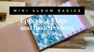 Mini Album Basics-Episode 4-Flaps and Basic Pockets