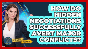 How Do Hidden Negotiations Successfully Avert Major Conflicts? - International Policy Zone
