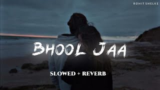 Bhool Jaa [ Slowed   Reverb ] Arijit Singh, Piyush Shankar