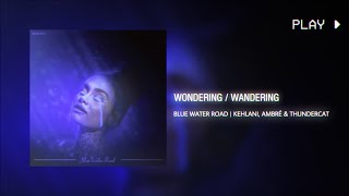 wondering / wandering | kehlani, ambré \u0026 thundercat // 432Hz conversion