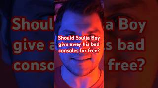 Should Soulja Boy give away his bad consoles for free? @rerez #shorts