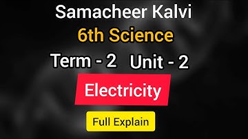 6th Science | Term 2 | Unit 2 | Electricity | Full explain  | Learn The Science |
