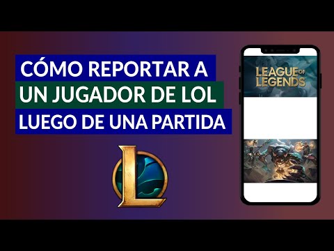 Cómo Reportar a un Jugador de LoL Después de una Partida - Reportar League of Legends