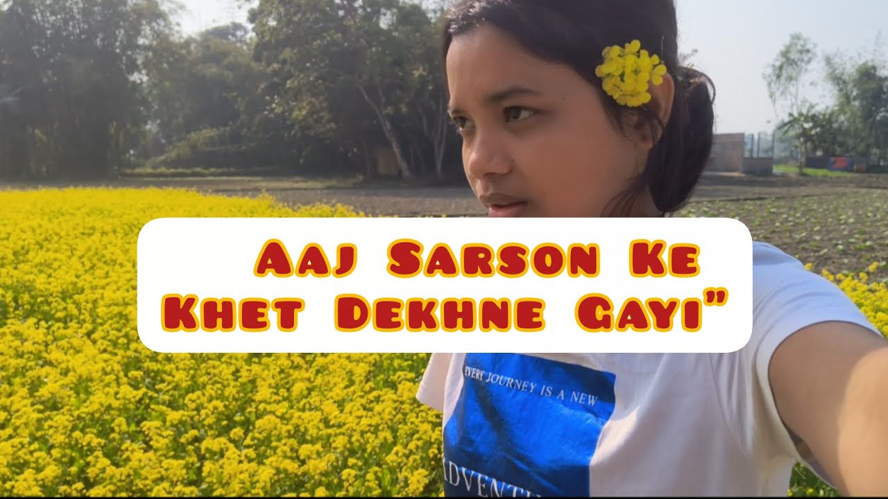 Aaj Sarson Ke Khet Dekhne Gayi | Piu Barman 