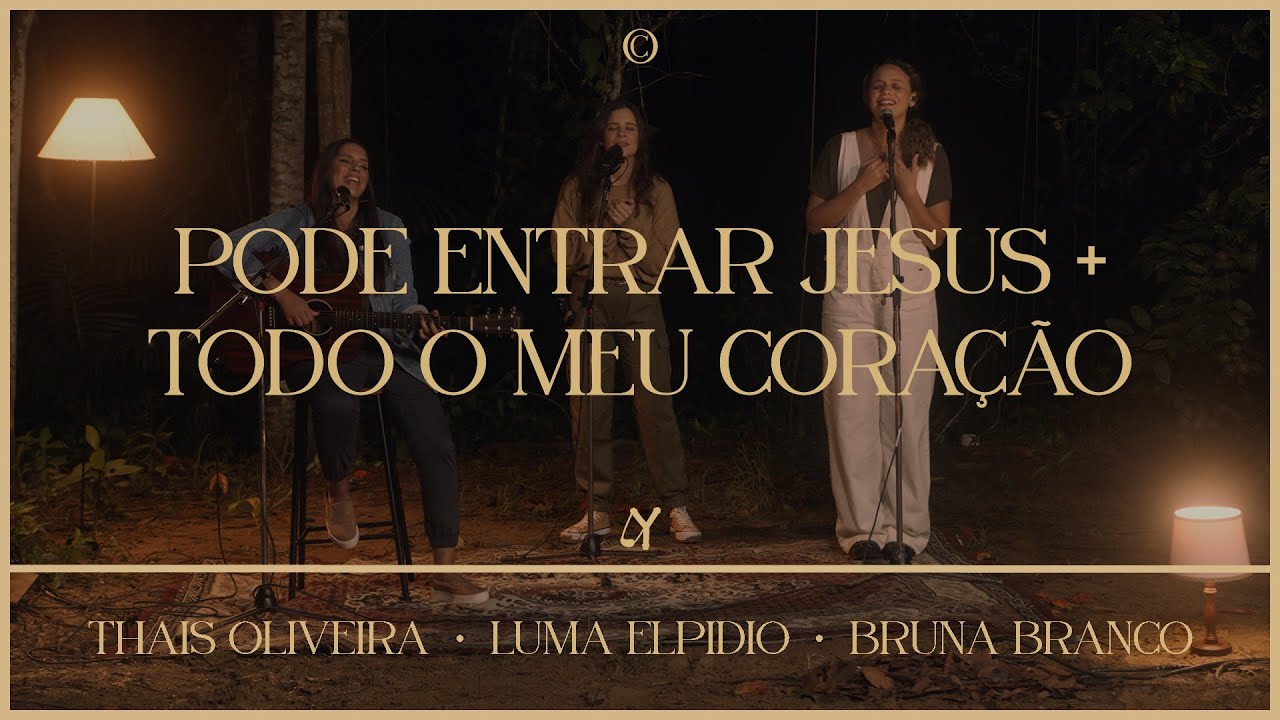 Pode entrar Jesus + Todo o meu coração (ft. Luma Elpidio, Bruna Branco & Thais Oliveira) -@Le Music