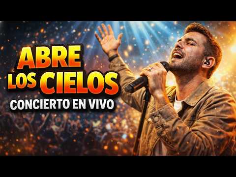 🔥 Abre los Cielos 🙏 | Concierto en Vivo de Adoración 🎶✨
