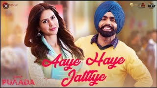 Aaye Haye Jattiye - Puaada | Ammy Virk & Sonam Bajwa | Happy Raikoti | #anniii