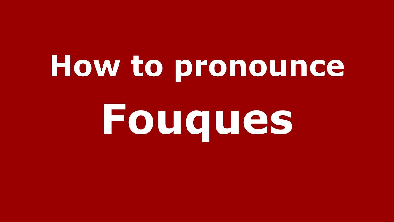 How to pronounce Fouques (French) - PronounceNames.com