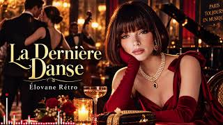 🎵 La Dernière Danse | French Chanson Années 70 | Élovane Rétro 💔🌹