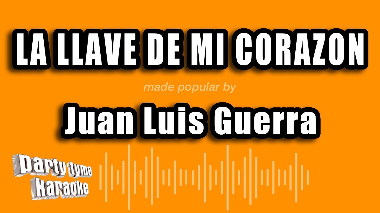 Juan Luis Guerra - La Llave De Mi Corazon (Versión Karaoke) - YouTube
