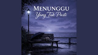 Download lagu Menunggu Yang Tak Pasti