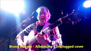 Video thumbnail of "Bruno Rizzuto Albachiara Live Unplugged cover"