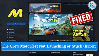 How To Fix The Crew Motorfest Launching The Game Failed, Black Screen, Not Starting, Stuck &amp; Running