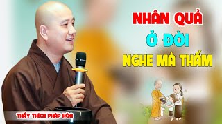 Nhân Quả Ở Đời Đừng Đợi Thấy Mới Tin  Pháp Thoại Thầy Thích Pháp Hòa