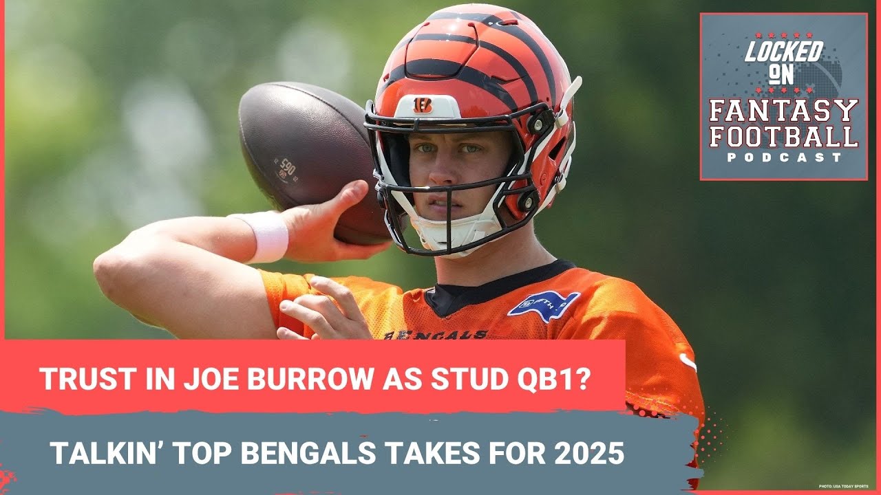 TRUST Joe Burrow, STUD QB1? Higgins' VALUE vs. Chase? 3 Bengals fantasy takes you MUST KNOW for 2025