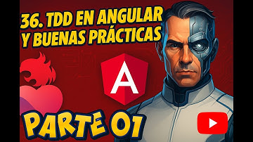 36 - TDD Y BUENAS PRACTICAS EN ANGULAR: PARTE01