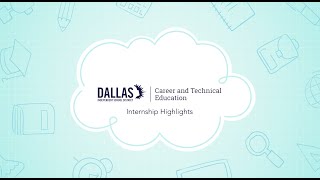 Dallas ISD CTE | Intern Highlights 2020-21