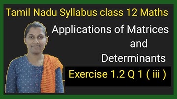 || TN Class 12 Maths Chapter 1 || Ex 1.2 Q 1 ( iii ) Applications of Matrices and Determinants ||