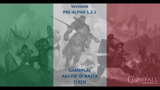 086 - Crowfall | PRE-ALPHA 5.3.5 - GAMEPLAY | Abilità di Razza | Elken
