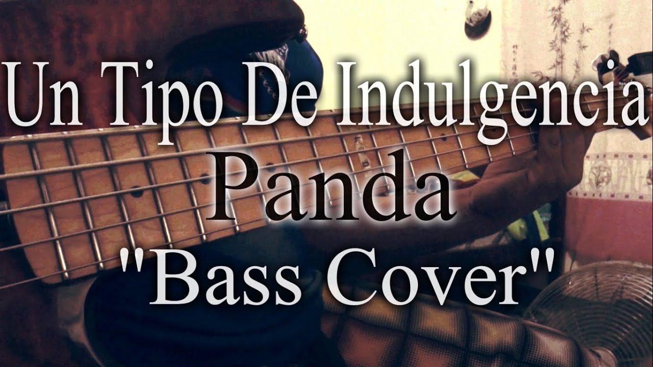 Panda - Un Tipo De Indulgencia (Bass Cover)(Cover De Bajo)ᴴᴰ
