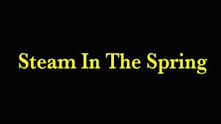 Steam In The Spring Intro & Outro Soundtrack Music